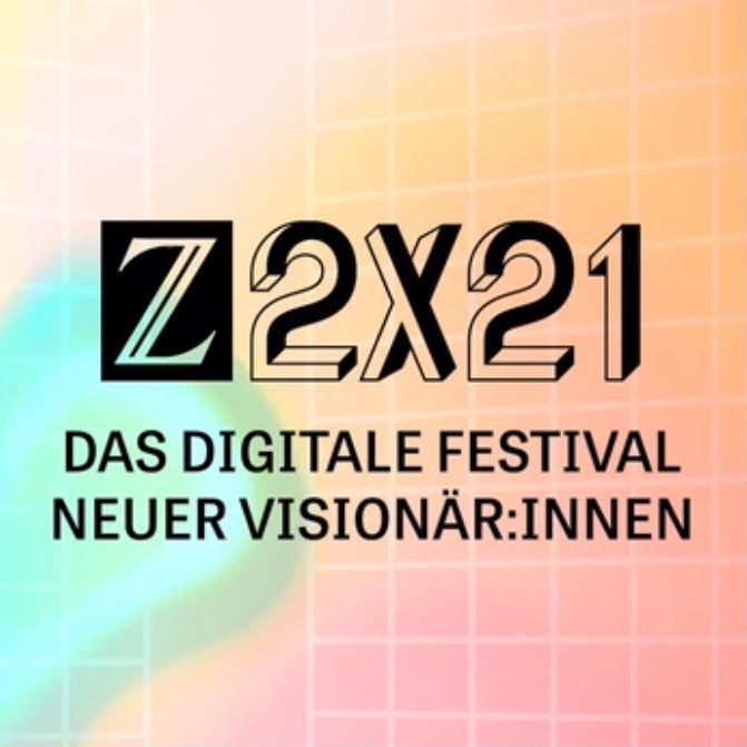 Pastellfarbener Hintergrund mit schwarzer Schrift. Darauf steht: Z2X21 Das digitale Festival neuer Visionär*innen